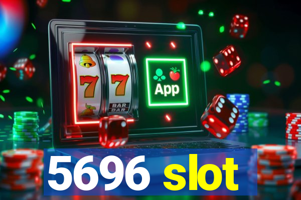 5696 slot